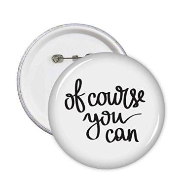 Imagem de Of Course You Can Quote Art Deco Presente Fashion Pins Emblema Emblema Decoração Acessório 5 peças