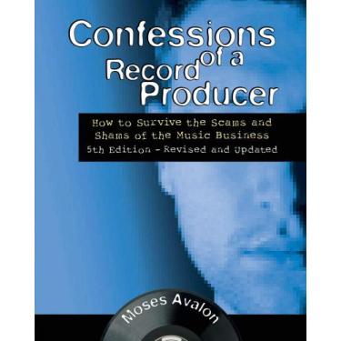 Imagem de Confessions Of A Record Producer: How To Survive The Scams And Shams O