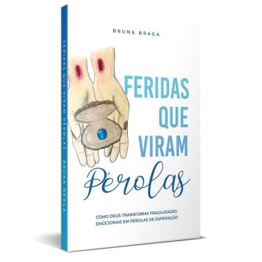 Imagem de Feridas Que Viram Pérolas - Bruna Braga