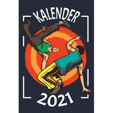 Imagem de Kalender 2021: Capoeira Tanz Kampfkunst/Wochenplaner zum notieren, organisieren und planen für das Jahr 2021 in DIN A5. Kalender/Terminkalender / ... / Kontakt- / Geburtstags listen