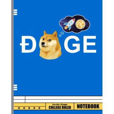 Imagem de Dogecoin Doge HODL To the Moon Crypto Meme Notebook: Wide Ruled Composition Notebook, Bitcoin Cryptocurrency Composition Book for Girls Boys Kids Teens Students, College Ruled 8 x 10-120 Pages
