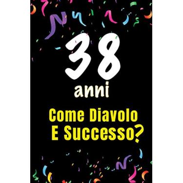 Imagem de 38 Come Diavolo e Successo: quaderno journal 100 pagine 6x9 idea regalo compleanno, festa di compleanno - per scrivere congratulazioni e auguri di compleanno