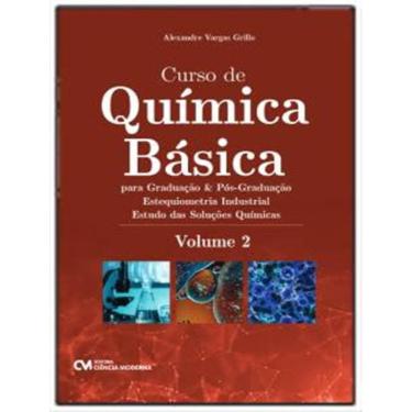 Imagem de Curso De Quimica Basica - - Para Graduacao E Pos-Graduacao - Vol. 2 - Estequiometria Industrial – Estudo Das Solucoes Quimicas