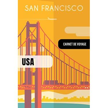 Imagem de San Francisco Carnet de Voyage: Journal de Bord Cahier de Notes à Écrire, Remplir - 52 Citations Voyages Célèbres, Agenda Quotidien Organiseur Planning - Livre Organisateur pour l'écriture Vacanciers