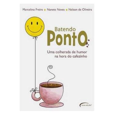 Imagem de Livro - Batendo Ponto: Uma Colherada de Humor na Hora do Cafezinho - Marcelinho Freire, Nelson de Oliveira e Nanete Neves