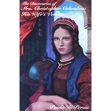 Imagem de The Discoveries of Mrs. Christopher Columbus: His Wife's Version (English Edition)
