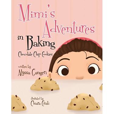 Imagem de Mimi's Adventures in Baking Chocolate Chip Cookies (English Edition)