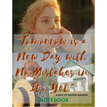 Imagem de Tomorrow is a New Day with No Mistakes in It... Yet.: L.M. Montgomery, Anne of Green Gables Quotes,Cute 18th Birthday Card Quote Journal/Notebook / ... Gift (8.5 x 11-100 Blank Lined Pages)