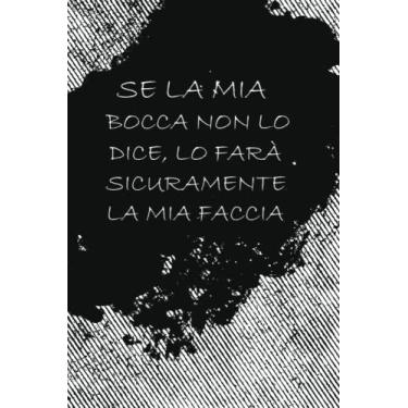 Imagem de Se La Mia Bocca Non Lo Dice, Lo Farà Sicuramente La Mia Faccia: Quaderno a linee con frase divertente, Un regalo di compleanno ideale per donne, ... Quaderno appunti (A5), 6x9 pollici 110 pagine