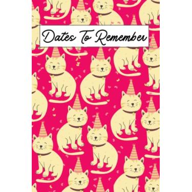 Imagem de Dates To Remember: Notebook For Recording Birthday Reminder, Anniversary Important Dates Recorder Special Occasions 6'9'' Perpetual Calendar Notebook ... Sections (Party Cat Hot Pink Cover Design)