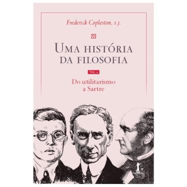 Imagem de Livro Uma história da filosofia: do utilitarismo a Sartre (Volume 4) - Padre Frederick Copleston, s. J.