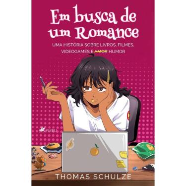 Imagem de Em Busca De Um Romance Uma história sobre livros, filmes, videogames e amor humor