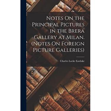 Imagem de Notes On the Principal Pictures in the Brera Gallery at Milan. (Notes On Foreign Picture Galleries)
