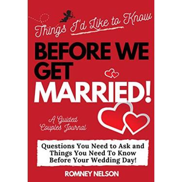 Imagem de Things I'd Like to Know Before We Get Married: Questions You Need to Ask and Things You Need to Know Before Your Wedding Day A Guided Couple's Journal.