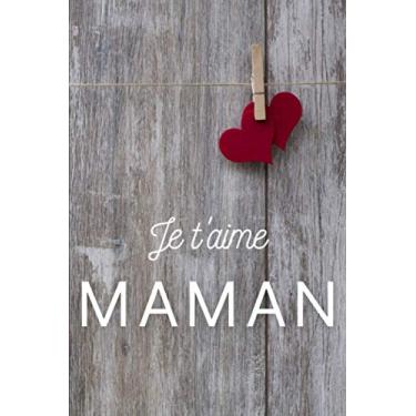 Imagem de Je t'aime maman: Carnet de note - Fête des mères - Cadeau famille - 100 pages - Couverture Bois et coeur