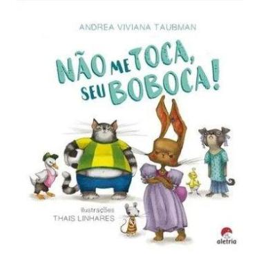 Imagem de Nao me Toca, Seu Boboca! - Taubman, Andrea - ALETRIA EDITORA