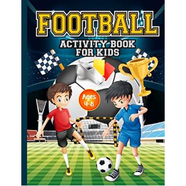 Imagem de Football Activity Book for Kids ages 4-8: Amazing Football themed activities for fans & future superstar champions! Includes design your own football ... short story writing& more! Perfect gift.
