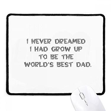 Imagem de Mousepad com citação do festival Dreaming World's Best Dad Tapete de borracha para jogos