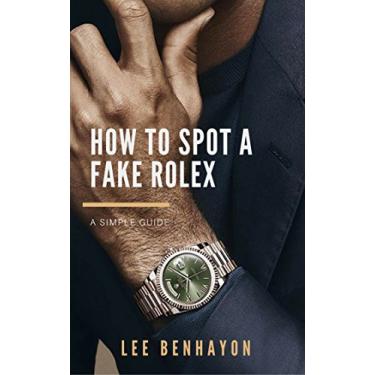 Imagem de How to spot a fake Rolex: A simple guide to spotting a fake Rolex watch. (English Edition)