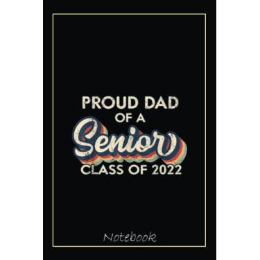 Imagem de Mens Proud Dad of A Senior, Class Of 2022, Graduation 2022 Notebook: Graduation Gift Diary For Notes, Congratulations, Graduate Journal, Gold Graduate ... Journal, 6x9 college ruled notebook