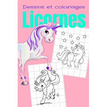 Imagem de Dessins et coloriages Licornes: Cahier pour apprendre à dessiner avec des grilles et colorier des licornes | format 6x9 pouces ( A5 ) | Idéal pour cadeau | Existe aussi en grand format