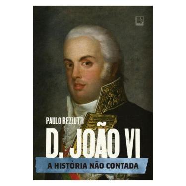 Imagem de D. João Vi: A História Não Contada