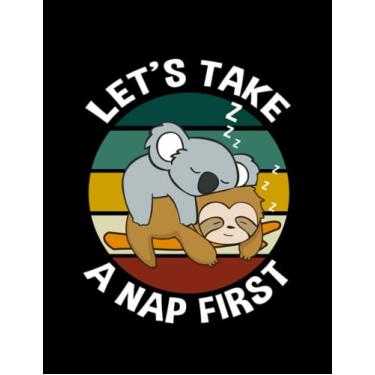 Imagem de Journal Sleep Lets Take A Nap First Koala Sloth Sleeping Napping Late Riser: Cute Notebook 100 pages 8.5"x11"