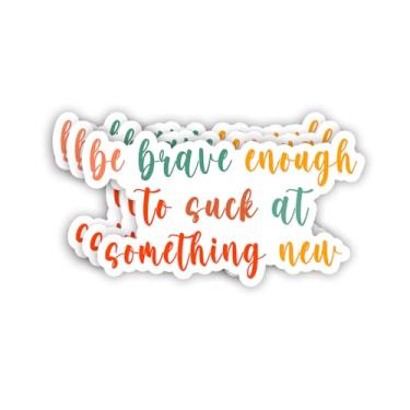 Imagem de (3 peças) Be Brave Enough to Suck at Something New Sticker Inspirational Sayings Growth Mindset Motivational Quotes Vinyl Decals for Tumbler Laptop Kindle Water Bottles Books Phone - Tamanho 7 x 4 cm