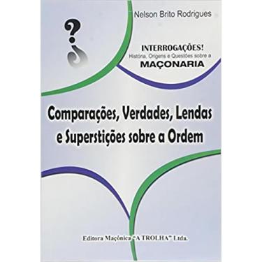 Imagem de Comparações, Verdades, Lendas e Superstições Sobre a Ordem - MACONICA 