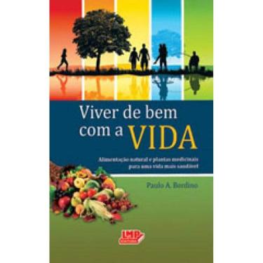Imagem de Viver De Bem Com A Vida - Alimentaçao Natural - Plantas Medicinais Para Uma Vida Mais Saudavel