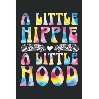 Imagem de A Little Hippe A Little Hood: Hippie Notebook For A Peace Movement Supporter And Tie-dye Fanatic.