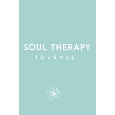 Imagem de Soul Therapy Journal: Taking Steps Towards Becoming a Better You - Perfect Mental Wellness Gift For Mom, Dad and Myself