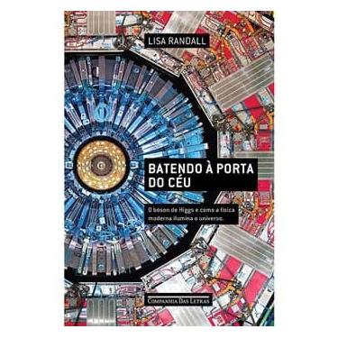 Imagem de Livro - Batendo à Porta do Céu: o Bóson de Higgs e Como a Física Moderna Ilumina o Universo - Lisa Randall 