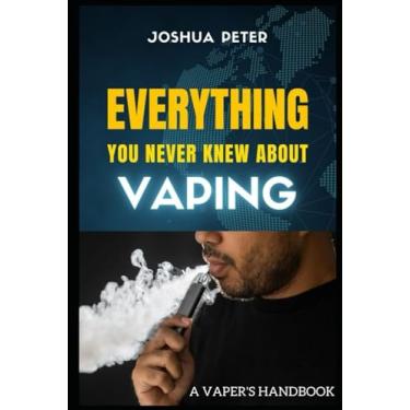 Imagem de A VAPER'S HANDBOOK: EVERYTHING YOU NEVER KNEW ABOUT VAPING