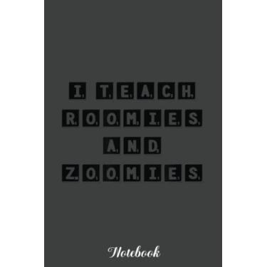 Imagem de I Teach Roomies and Zoomies, Cute Virtual School Teacher Notebook: Funny 100 Days Of School Gift Lined Notebook Confetti Writing Diary Planner Gift ... Children, Blank 110 Pages, 6x9 inches