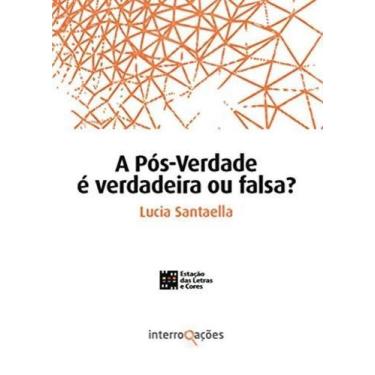 Imagem de Livro A Pos-Verdade E Verdadeira Ou Falsa - Estacao Das Letras
