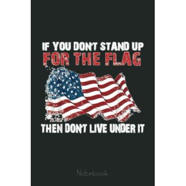 Imagem de If You Don't Stand Up For The Flag Notebook Veteran: US Navy Veteran Veterans Memorial Day, Journal 6 x 9, 110 Page Blank Lined Paperback Journal/Notebook Gift For Family Friends