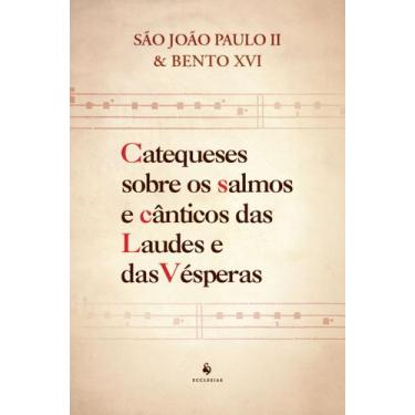 Imagem de Livro - Catequeses sobre os salmos e cânticos das Laudes e das Véspera