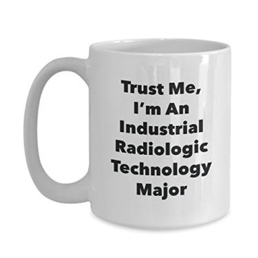 Imagem de Caneca Trust Me, I'm An Industrial Radiologic Technology Major - Caneca de café divertida - Lindas ideias de presentes de formatura para amigos e colegas de classe