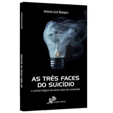 Imagem de Tres Faces Do Suicidio, As: O Carma Tragico Da Alma Vazia De Conteudo
