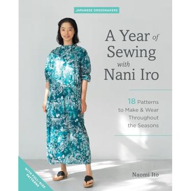 Imagem de A Year of Sewing with Nani Iro: 18 Patterns to Make & Wear Throughout the Seasons
