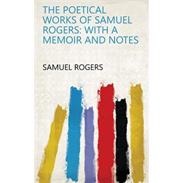 Imagem de The Poetical Works of Samuel Rogers: With a Memoir and Notes (English Edition)