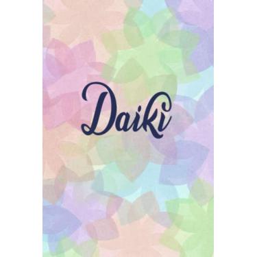 Imagem de Daiki: Personalised Journal Notebook for Girls Named Daiki (Custom Name Journal, Blank Journal, Write in Notebook) Large Blank Lined Journal of Size ... colorful Background Cover(Daiki Notebook)