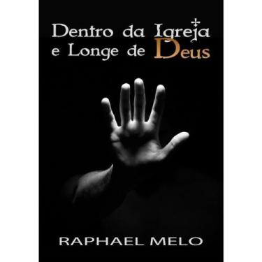 Imagem de Dentro Da Igreja e Longe De Deus Raphael Melo - SHALOM