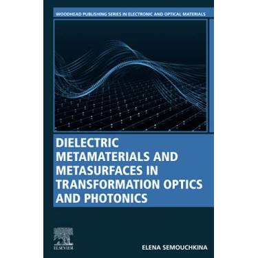 Imagem de Dielectric Metamaterials and Metasurfaces in Transformation Optics and Photonics