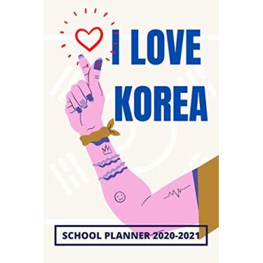 Imagem de School Planner 2020-2021 - I Love Korea: Academic Year Weekly, Monthly & Daily Planner, School Supplies For Kpop Fans Teen Girls and Boys in Middle ... - Students Folders Small/Medium Size, 6" x 9"