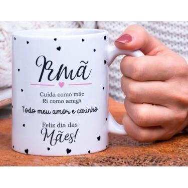 Imagem de Caneca Porcelana Irmã que Cuida como Mãe Ri como Amiga - Dia das Mães 