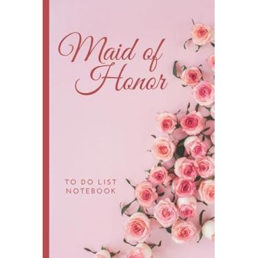 Imagem de Maid of Honor To Do List Notebook: Pink Roses Theme Cover/Checklist Planner/Event Planning Journal/Wedding Gift For Maid of Honor from Bride/Cute Card Alternative