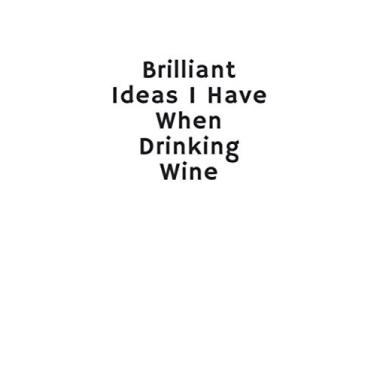 Imagem de Brilliant Ideas I Have When Drinking Wine: 6x9" Dot Bullet Notebook/Journal Funny Gift Idea: Ideas