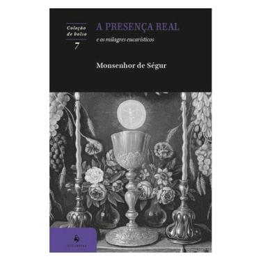 Imagem de A Presença Real E Os Milagres Eucarísticos - 2ª Edição